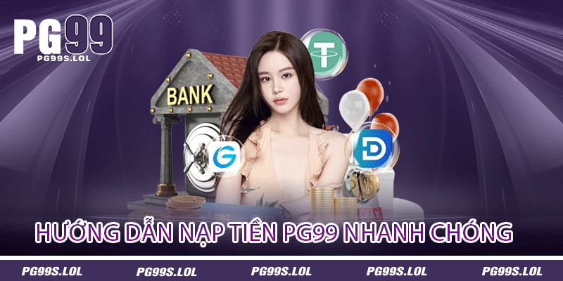 Hướng dẫn nạp tiền PG99 nhanh chóng