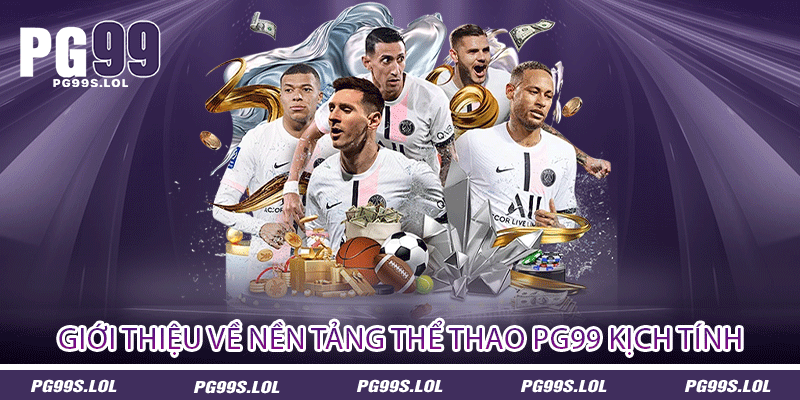 Giới thiệu về nền tảng thể thao PG99 kịch tính